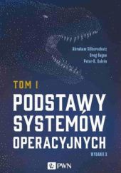 Okładka książki Podstawy systemów operacyjnych. Tom 1 Greg Gagne, Peter B. Galvin, Abraham Silberschatz