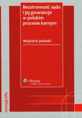 Bezstronność sądu i jej gwarancje w polskim procesie karnym