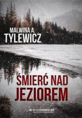 Okładka książki Śmierć nad jeziorem Malwina A. Tylewicz