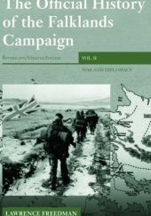 Okładka książki The Official History of the Falklands Campaign, Vol. 2: War and Diplomacy Lawrence Freedman