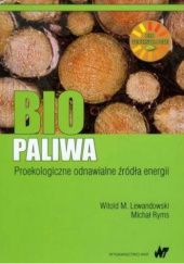 Okładka książki Biopaliwa. Proekologiczne odnawialne źródła energii Witold M. Lewandowski, Michał Ryms