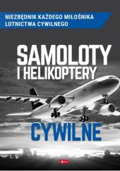 Okładka książki Samoloty i helikoptery cywilne praca zbiorowa