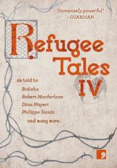 Okładka książki Refugee Tales IV David Herd, Christy Lefteri, Robert Macfarlane, Dina Nayeri, Anna Pincus, Philippe Sands
