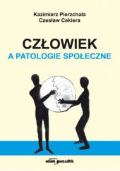 Okładka książki Człowiek a patologie społeczne Czesław Cekiera, Kazimierz Pierzchała