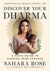 Okładka książki Discover Your Dharma: A Vedic Guide to Finding Your Purpose Sahara Rose