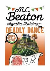 Okładka książki Agatha Raisin and the Deadly Dance M.C. Beaton