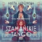 Okładka książki Szamańskie tango Aneta Jadowska