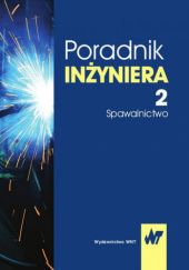 Okładka książki Poradnik inżyniera. Spawalnictwo. Tom 2 Jan Pilarczyk