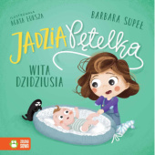 Okładka książki Jadzia Pętelka wita dzidziusia Agata Łuksza, Barbara Supeł