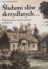 Śladami słów skrzydlatych... Pomniki pisarzy i poetów polskich na Białorusi