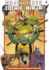 Okładka książki Wojownicze Żółwie Ninja tom 3 Dan Duncan, Kevin Eastman, Tom Waltz