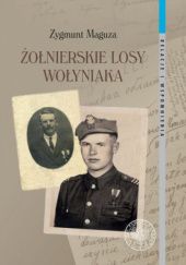 Okładka książki Żołnierskie losy Wołyniaka Zygmunt Maguza