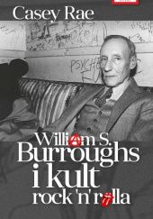 Okładka książki William S. Burroughs i kult Rock'n'Rolla Rae Casey
