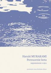 Okładka książki Porzucenie kota. Wspomnienie o ojcu Haruki Murakami
