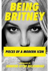 Okładka książki Being Britney: Pieces of a Modern Icon Jennifer Otter Bickerdike