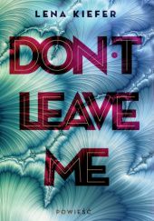 Okładka książki Don't Leave Me Lena Kiefer