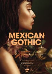 Okładka książki Mexican Gothic Silvia Moreno-Garcia
