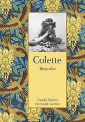 Okładka książki Colette. Biografia Francis Claude, Fernande Gontier