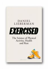 Okładka książki Exercised. The Science of Physical Activity, Health and Rest. Daniel Z. Lieberman