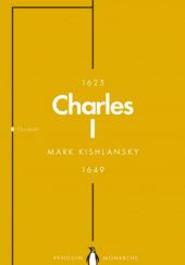Okładka książki Charles I. An Abbreviated Life Mark Kishlansky