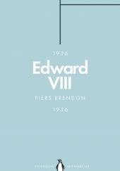 Okładka książki Edward VIII. The Uncrowned King Piers Brendon