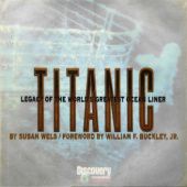 Okładka książki Titanic. Legacy of the World's Greatest Ocean Liner William F. Buckley Jr, John P. Eaton, Charles A. Haas, George Tulloch, Susan Wels