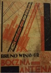 Okładka książki Boczna antena: Ostatnie biuletyny z frontów wieczystych Bruno Winawer