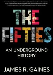 Okładka książki The Fifties. An Underground History James R. Gaines