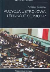 Okładka książki Pozycja ustrojowa i funkcje Sejmu RP Andrzej Bałaban