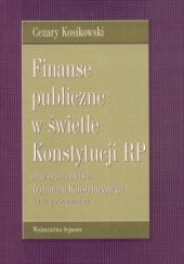 Okładka książki Finanse publiczne w świetle Konstytucji RP Kosikowski Cezary