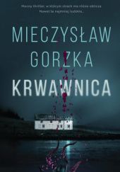 Okładka książki Krwawnica Mieczysław Gorzka