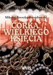 Okładka książki Córka Wielkiego Księcia Mikołaj Breszko-Breszkowski