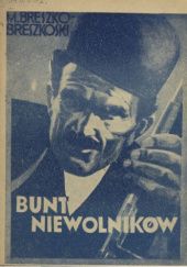 Okładka książki Bunt niewolników: Powieść w 2-ch częściach. Tom 1 autorstwa Mikołaj Breszko-Breszkowski