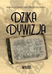 Okładka książki Dzika dywizja Mikołaj Breszko-Breszkowski