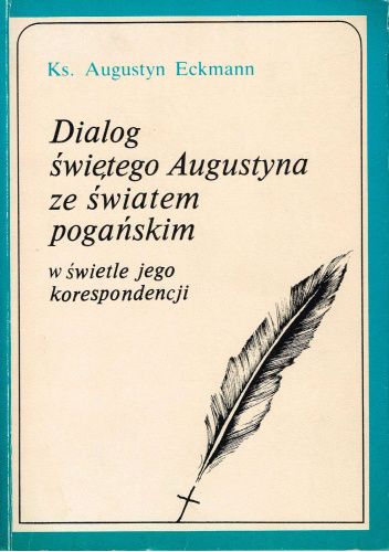 Dialog Świętego Augustyna ze światem pogańskim. Augustyn Eckmann chomikuj pdf