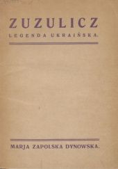 Okładka książki Zuzulicz: Legenda ukraińska Maria Dynowska