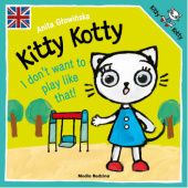 Okładka książki Kitty Kotty I don't want to play like that! Anita Głowińska