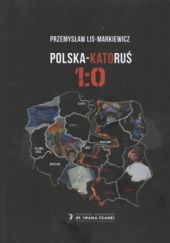 Okładka książki Polska KatoRuś 1:0 Przemysław Lis Markiewicz