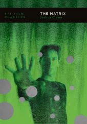 Okładka książki The Matrix: BFI Film Classics Joshua Clover