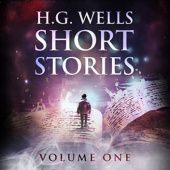 H. G. Wells Short Stories, Vol. 1