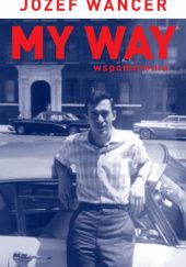 Okładka książki My Way. Wspomnienia Józef Wancer