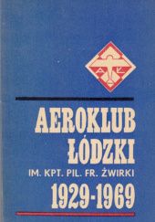 Okładka książki Aeroklub Łódzki im. kpt. pil. Fr. Żwirki: 1929-1969 Edward Haniszewski