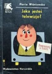 Okładka książki Jaka jesteś, telewizjo? Maria Wiśniewska