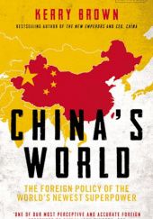 Okładka książki China's World. The Foreign Policy of the World's Newest Superpower Kerry Brown