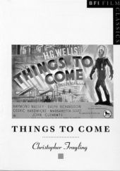 Okładka książki Things to Come Christopher Frayling
