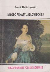 Okładka książki Miłość Renaty Jazłowieckiej Józef Relidzyński