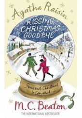Okładka książki Agatha Raisin and Kissing Christmas Goodbye M.C. Beaton