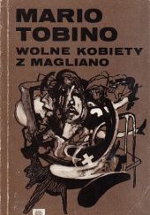 Okładka książki Wolne kobiety z Magliano: zapiski lekarza psychiatry Mario Tobino