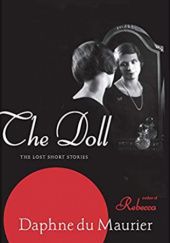 Okładka książki The Doll: The Lost Short Stories Daphne du Maurier
