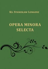 Okładka książki Opera minora selecta Stanisław Longosz